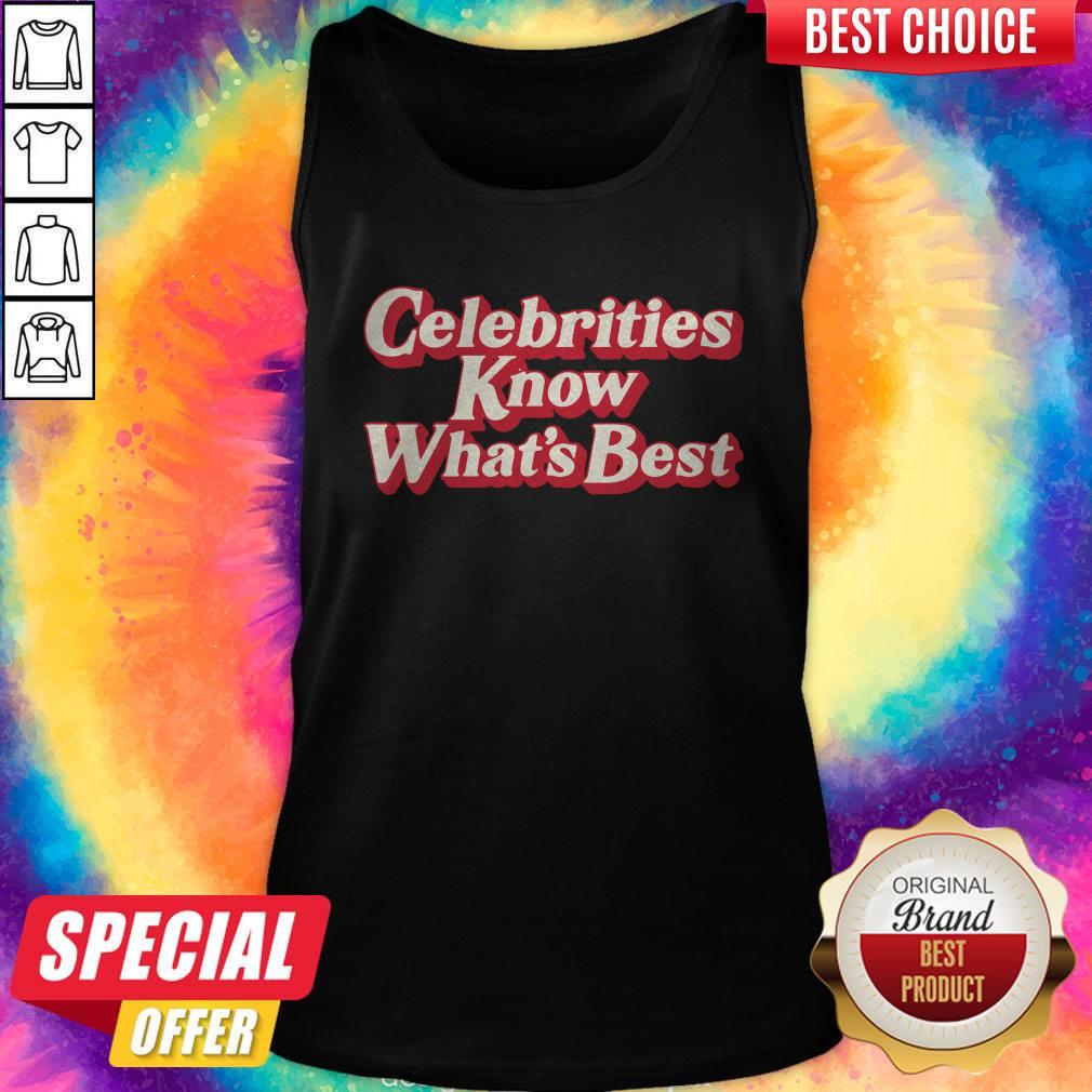 Awesome Celebrities Know What's Best Shirt
