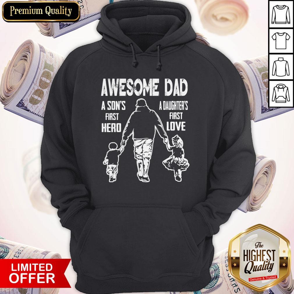 Awesome Dad A Son's First Hereo A Daughters First Love Shirt