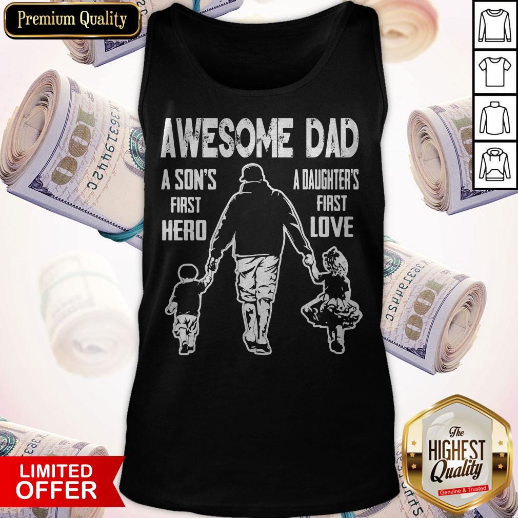 Awesome Dad A Son's First Hereo A Daughters First Love Shirt
