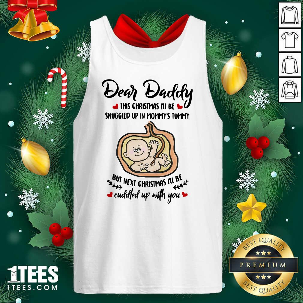 awesome-dear-daddy-this-christmas-ill-be-snuggled-up-in-mommys-tummy-but-next-christmas-itank-top.jpg