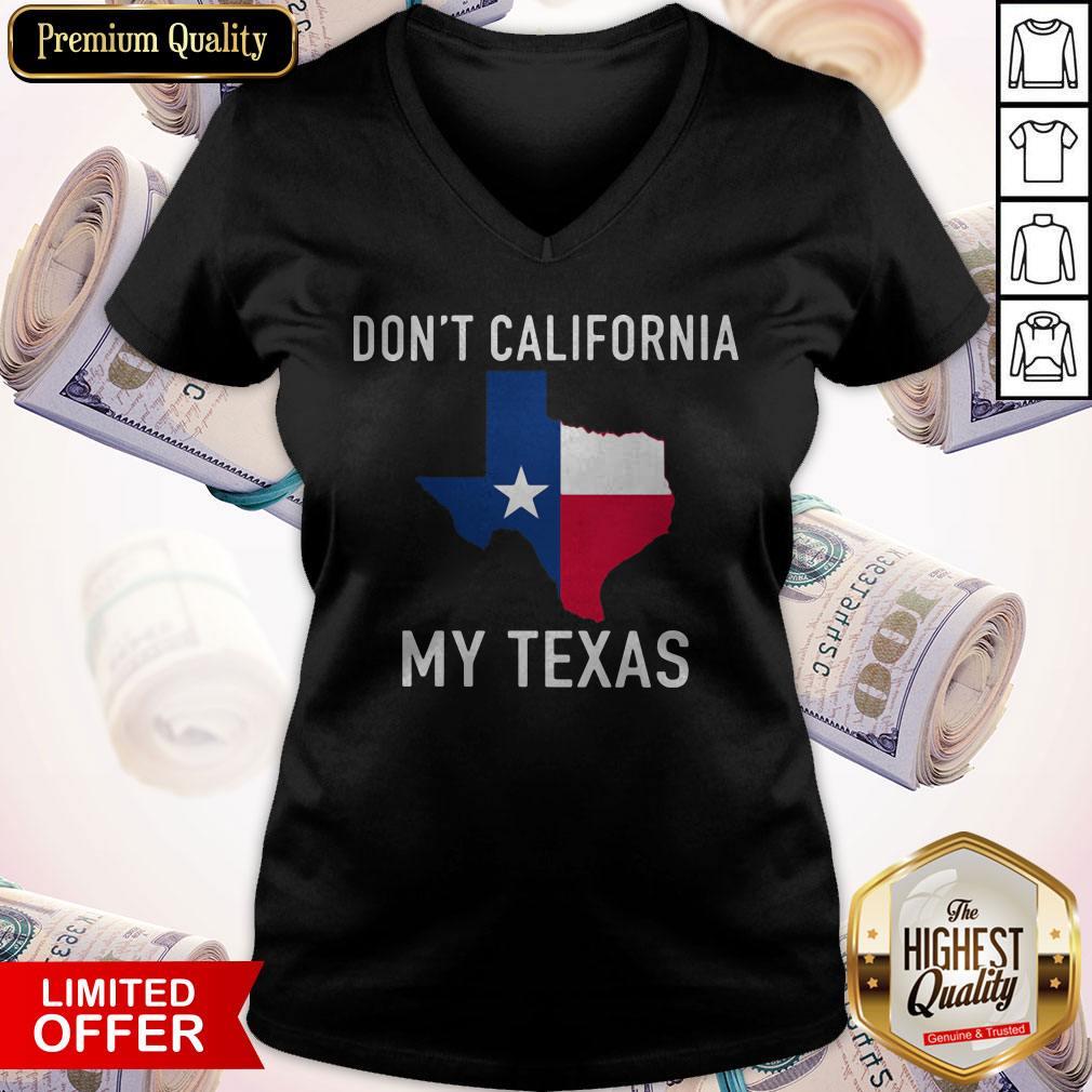 Awesome Don't California My Texas Map Shirt
