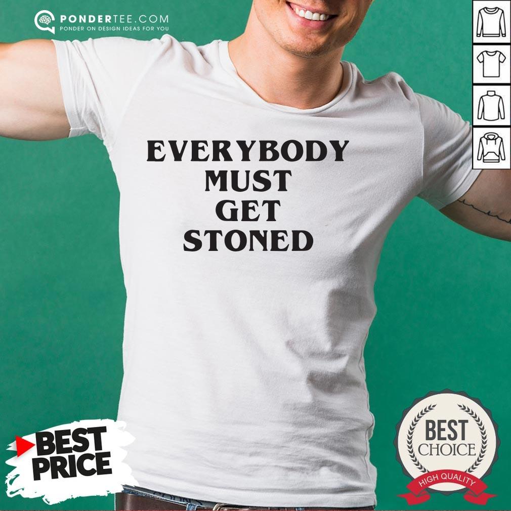 Awesome Everybody Must Get Stoned Shirt