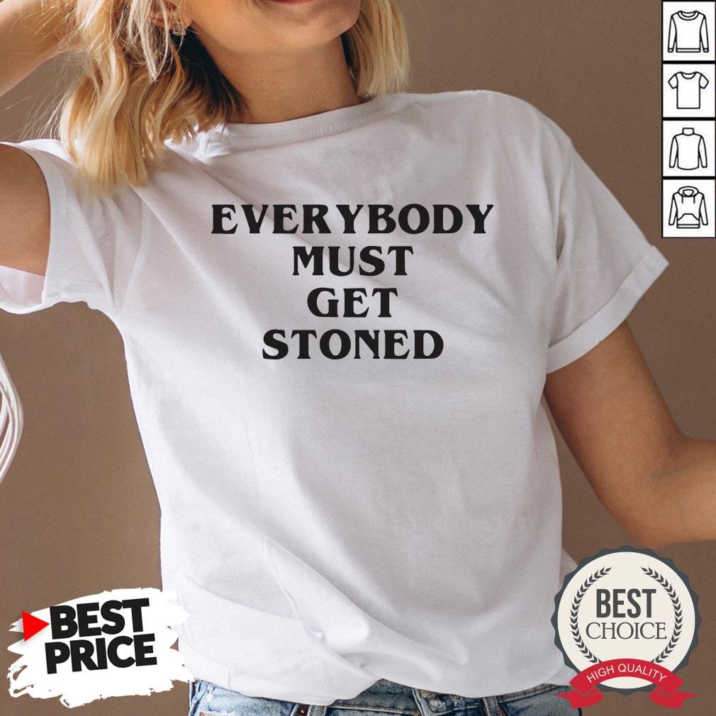 Awesome Everybody Must Get Stoned Shirt