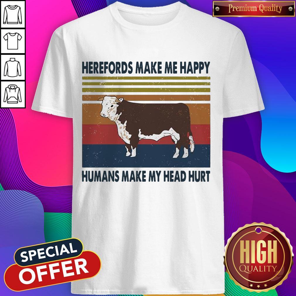 Awesome Herefords Make Me Happy Humans Make My Head Hurt Shirt