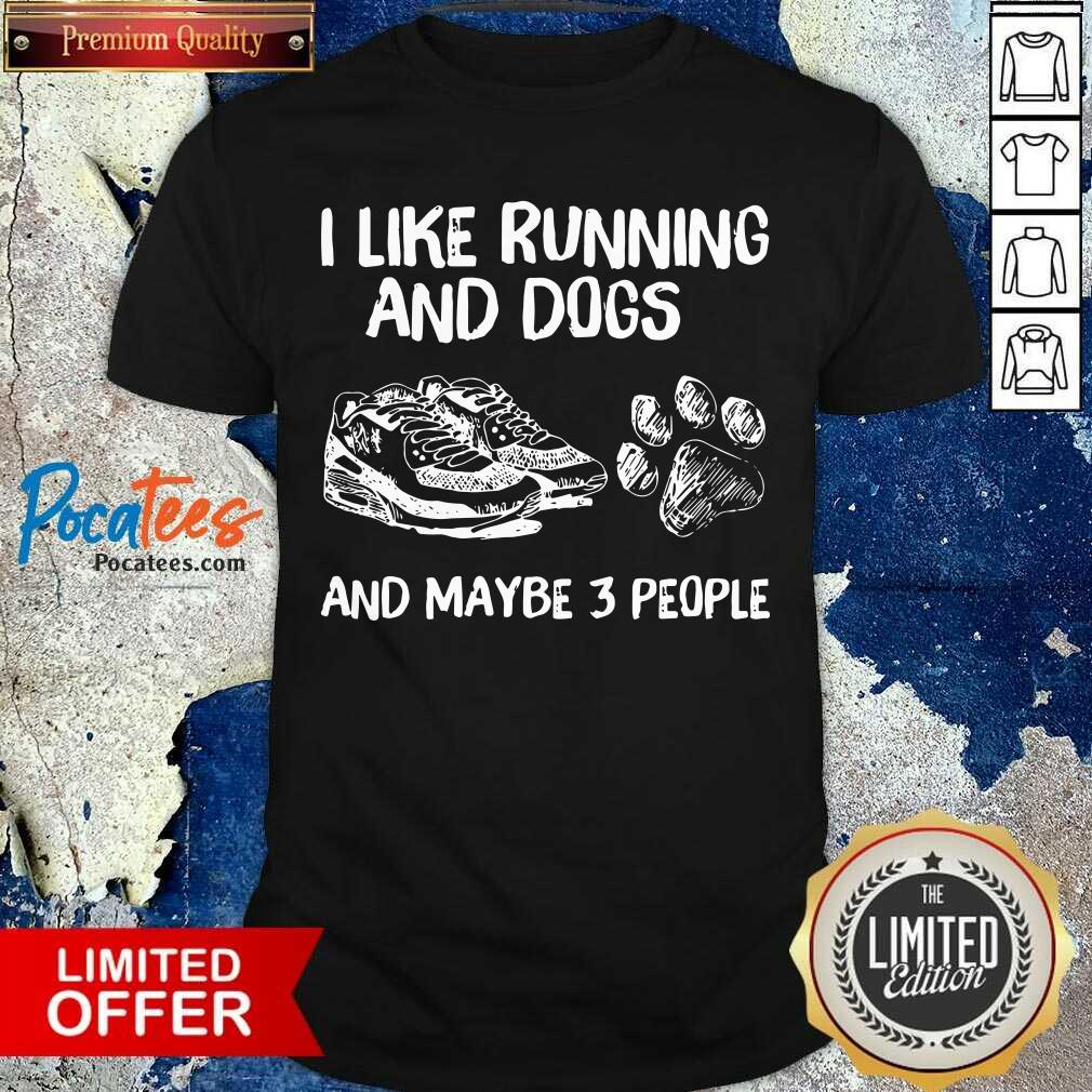 Awesome I Like Running And Dogs And Maybe 3 People Shirt