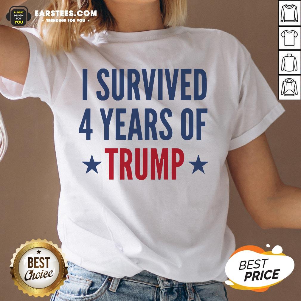 Awesome I Survived 4 Years Of Trump Shirt