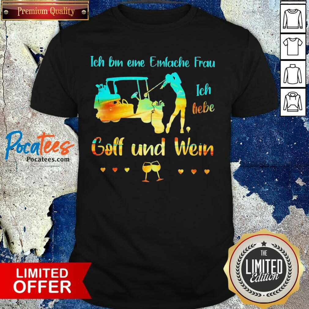 Awesome Ich Bin Eine Einfache Frau Ich Liebe Golf Und Wein Shirt