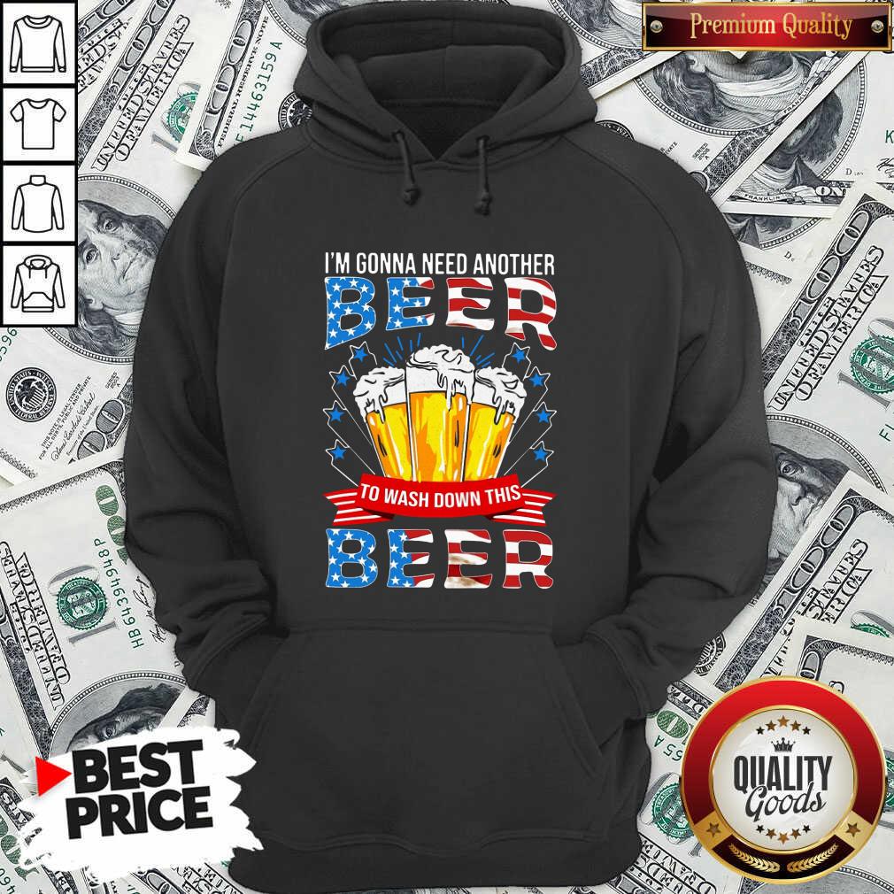 awesome-im-gonna-need-another-beer-to-wash-down-this-beer-american-flag-hoodie.jpg