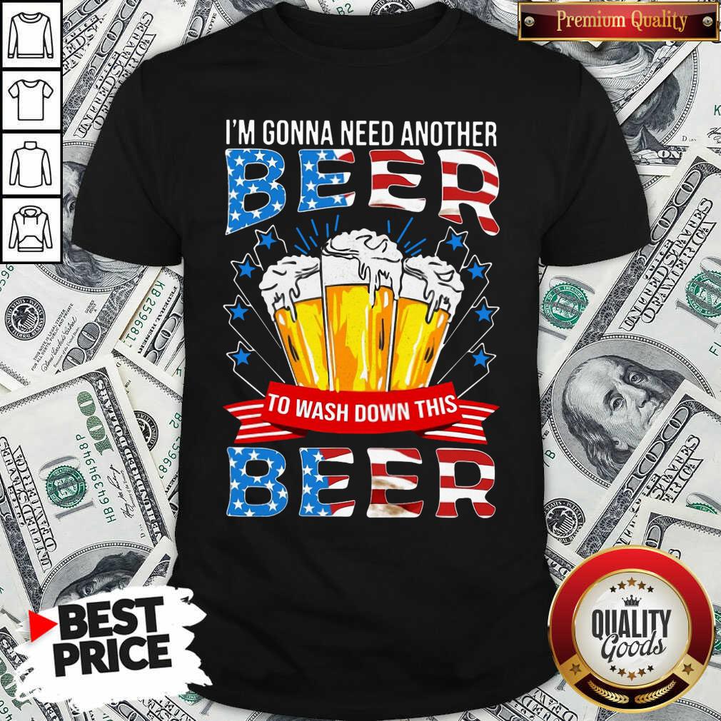 awesome-im-gonna-need-another-beer-to-wash-down-this-beer-american-flag-shirt.jpg