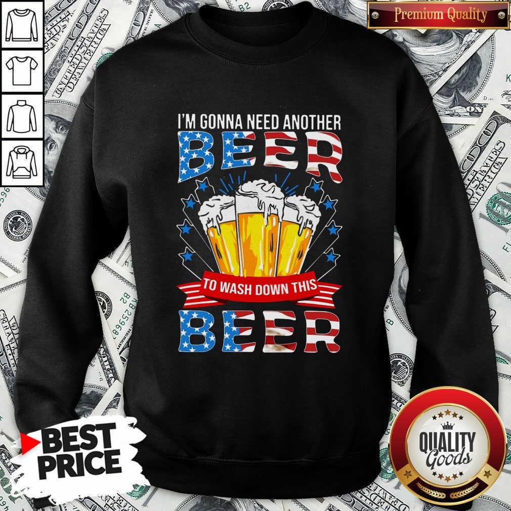 awesome-im-gonna-need-another-beer-to-wash-down-this-beer-american-flag-sweatshirt.jpg