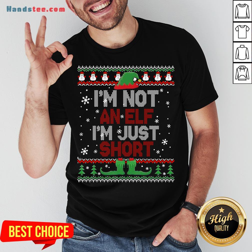 Awesome I’m Not An Elf I’m Just Short Funny Christmas Gift Ugly T-Shirt