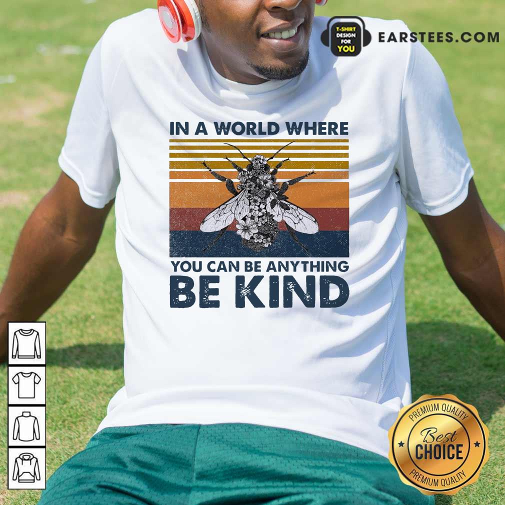 Awesome In A World Where You Can Be Anything Be Kind Vintage Shirt