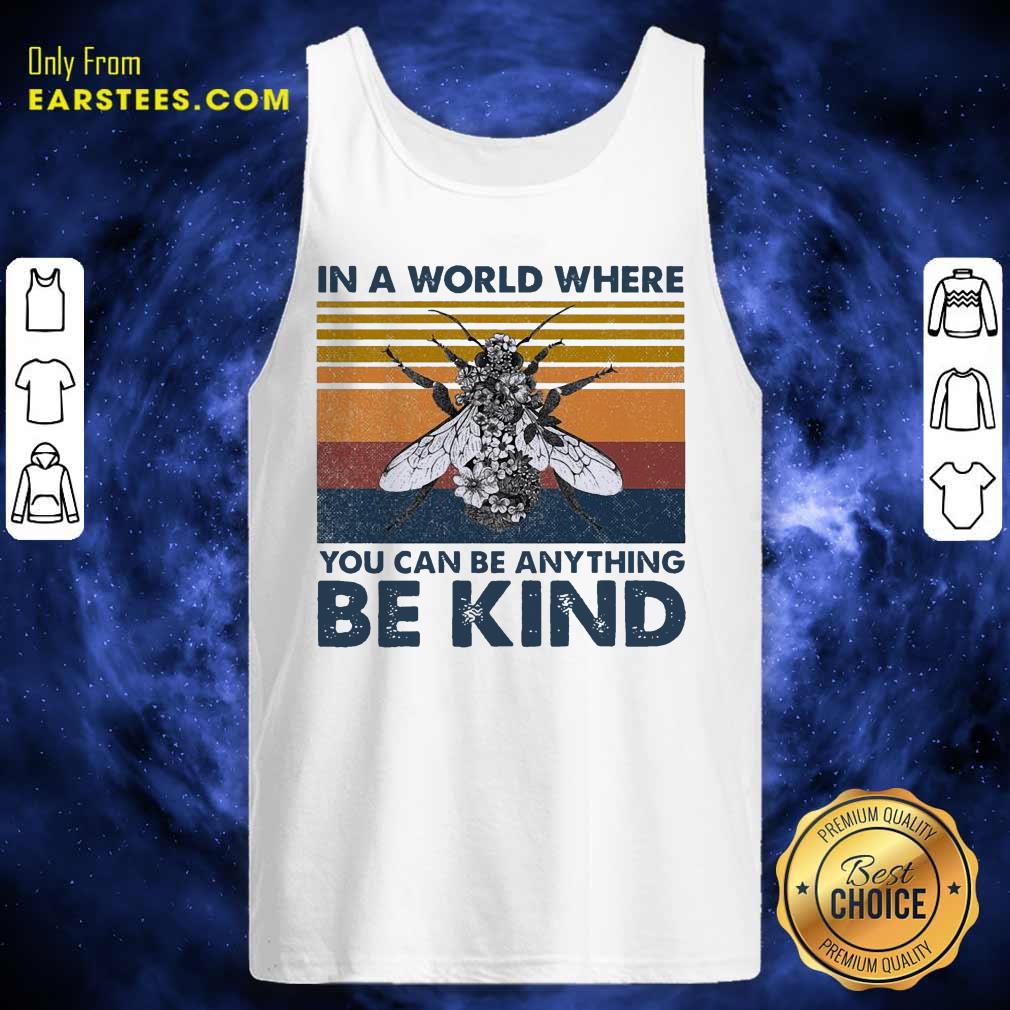 Awesome In A World Where You Can Be Anything Be Kind Vintage Shirt