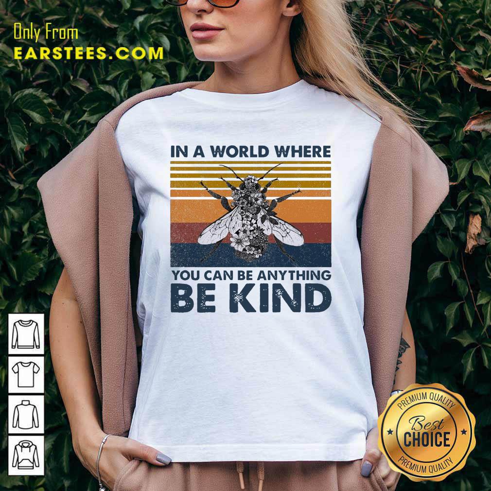 Awesome In A World Where You Can Be Anything Be Kind Vintage Shirt