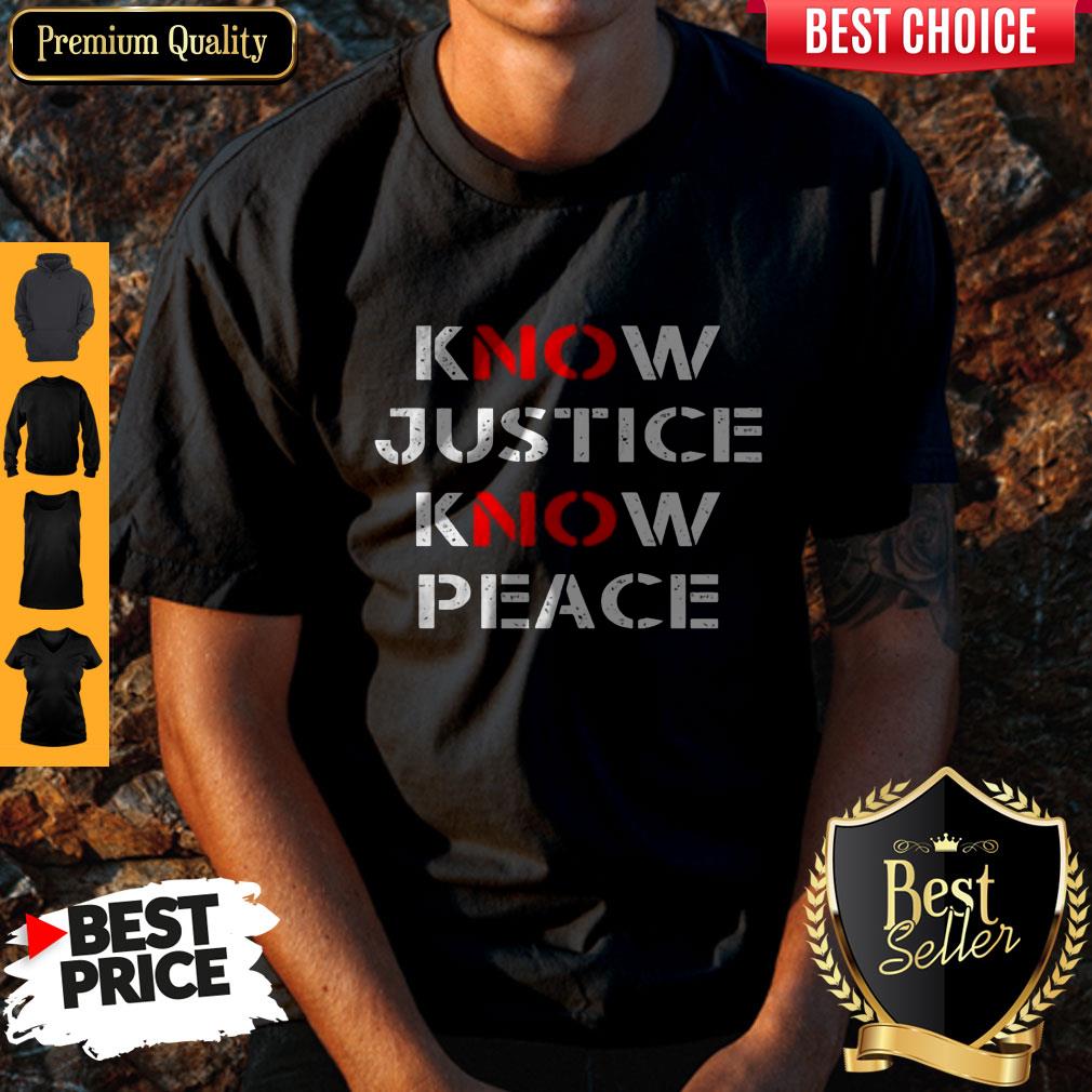 Awesome Know Justice Know Peace Shirt