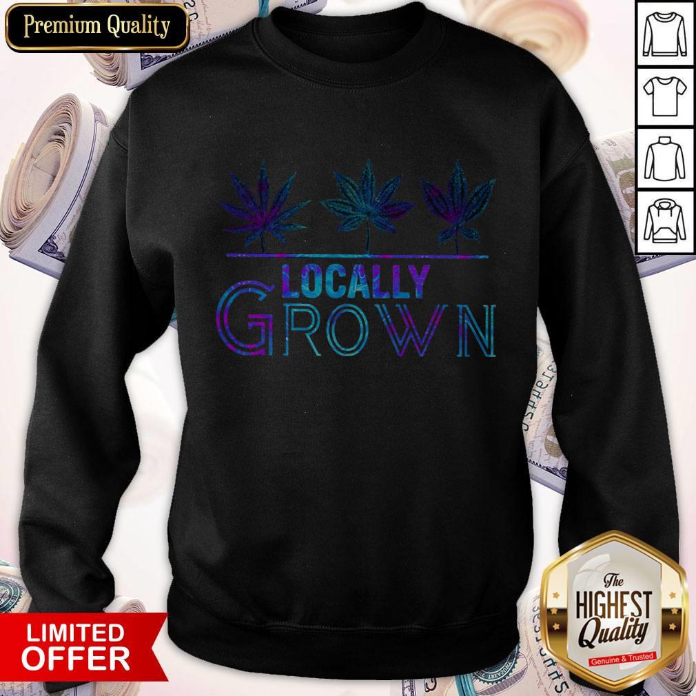 Awesome Locally Grown Weed Shirt