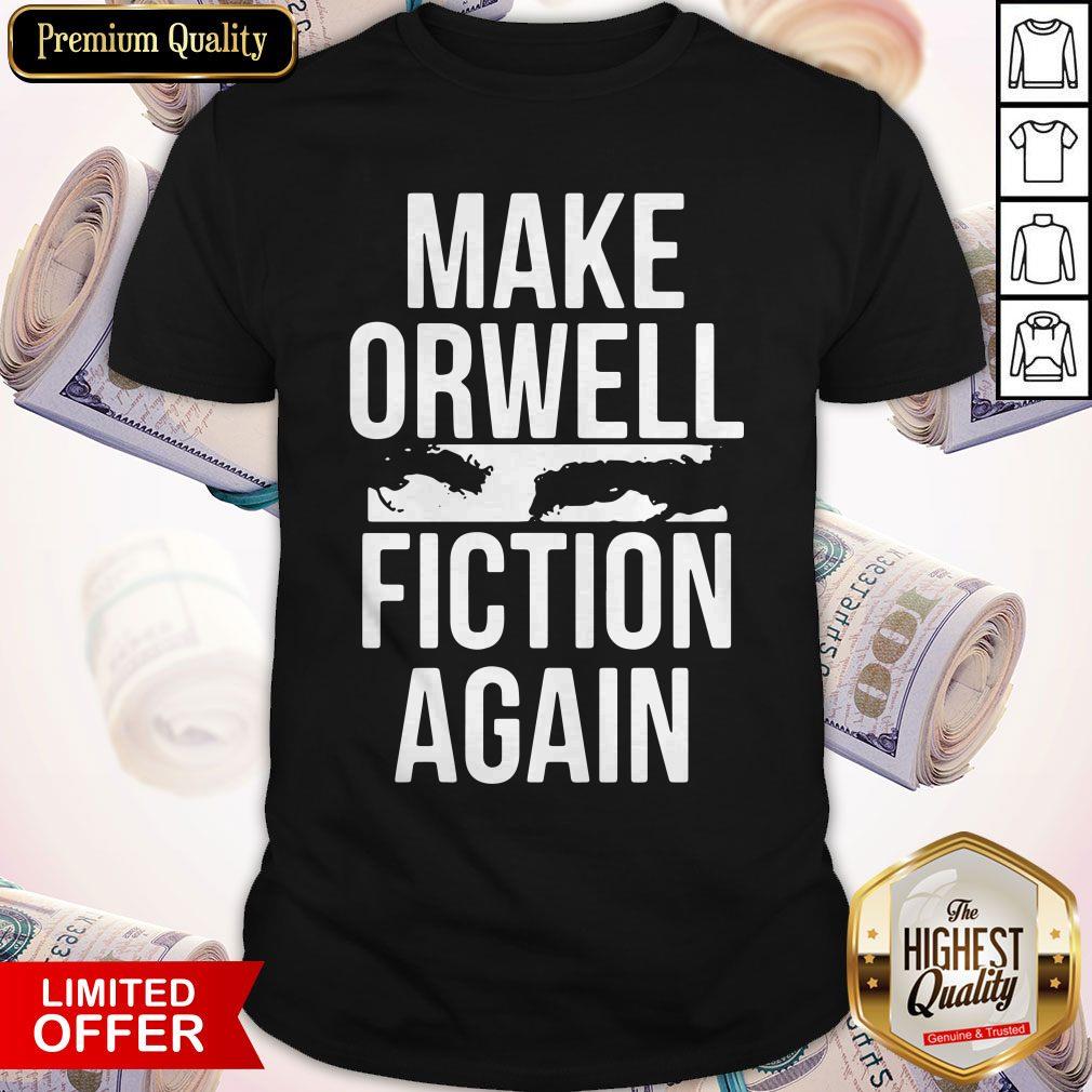 Awesome Make Orwell Fiction Again Shirt