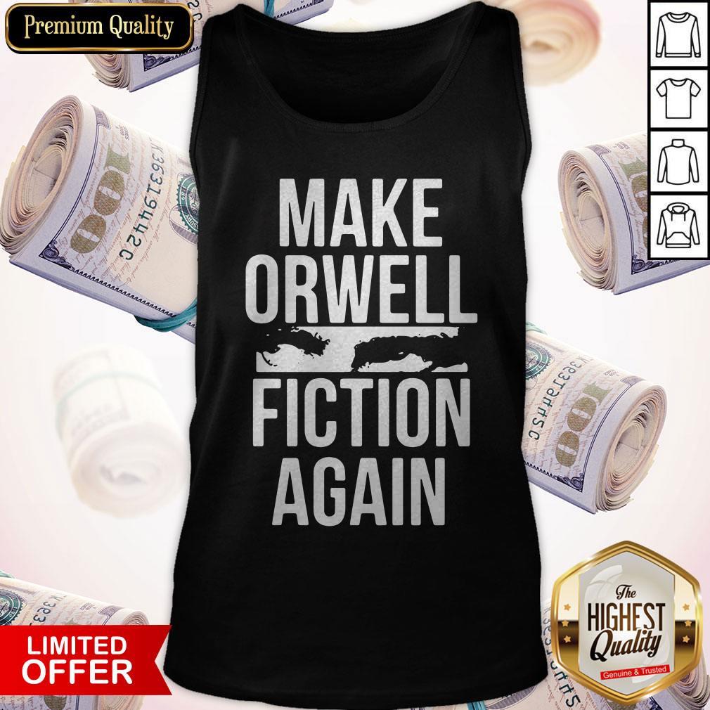 Awesome Make Orwell Fiction Again Shirt