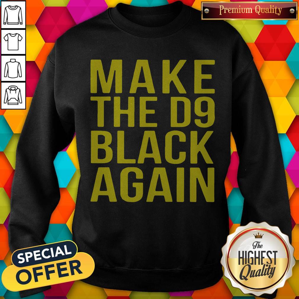 Awesome Make The D9 Black Again Shirt