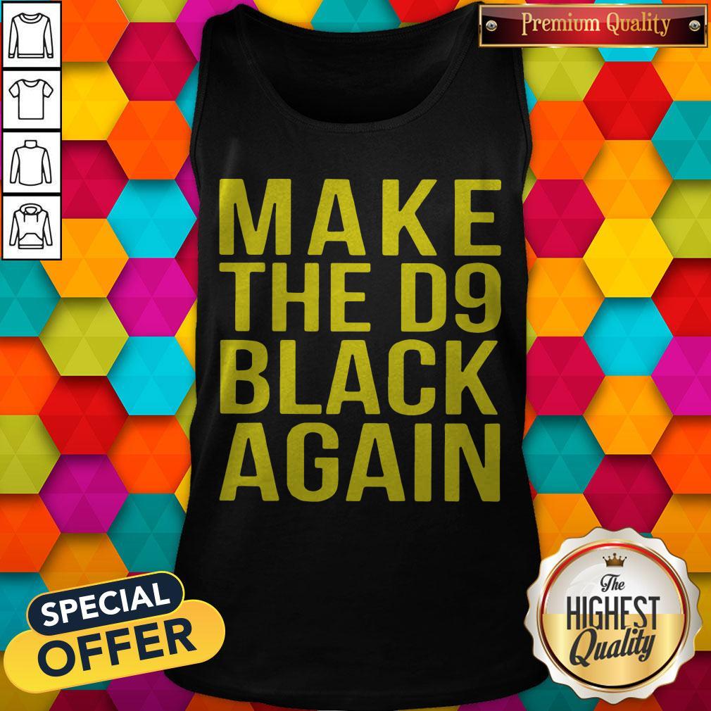 Awesome Make The D9 Black Again Shirt