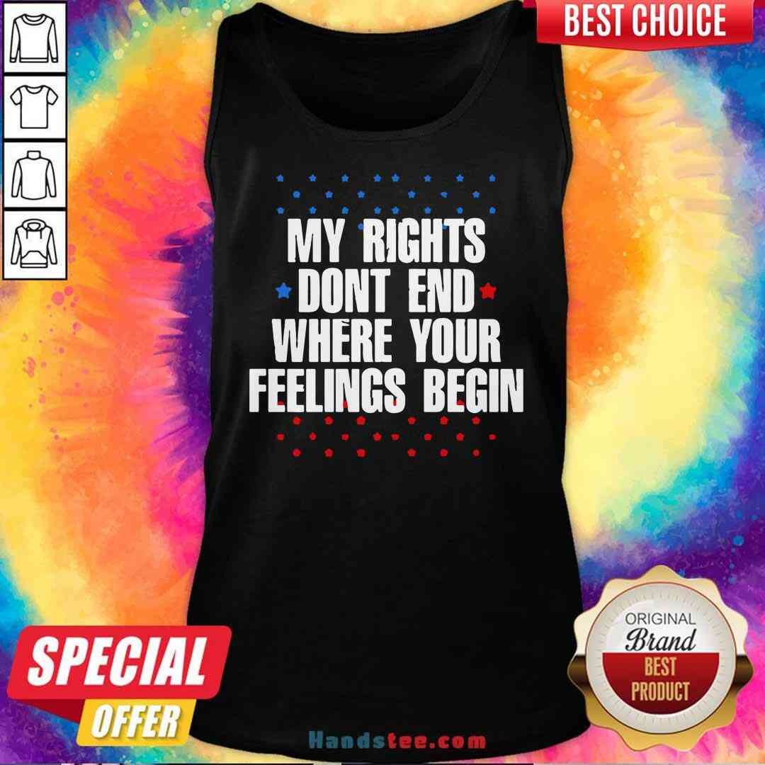 Awesome My Rights Don’t End Where Your Feelings Begin Star Shirt