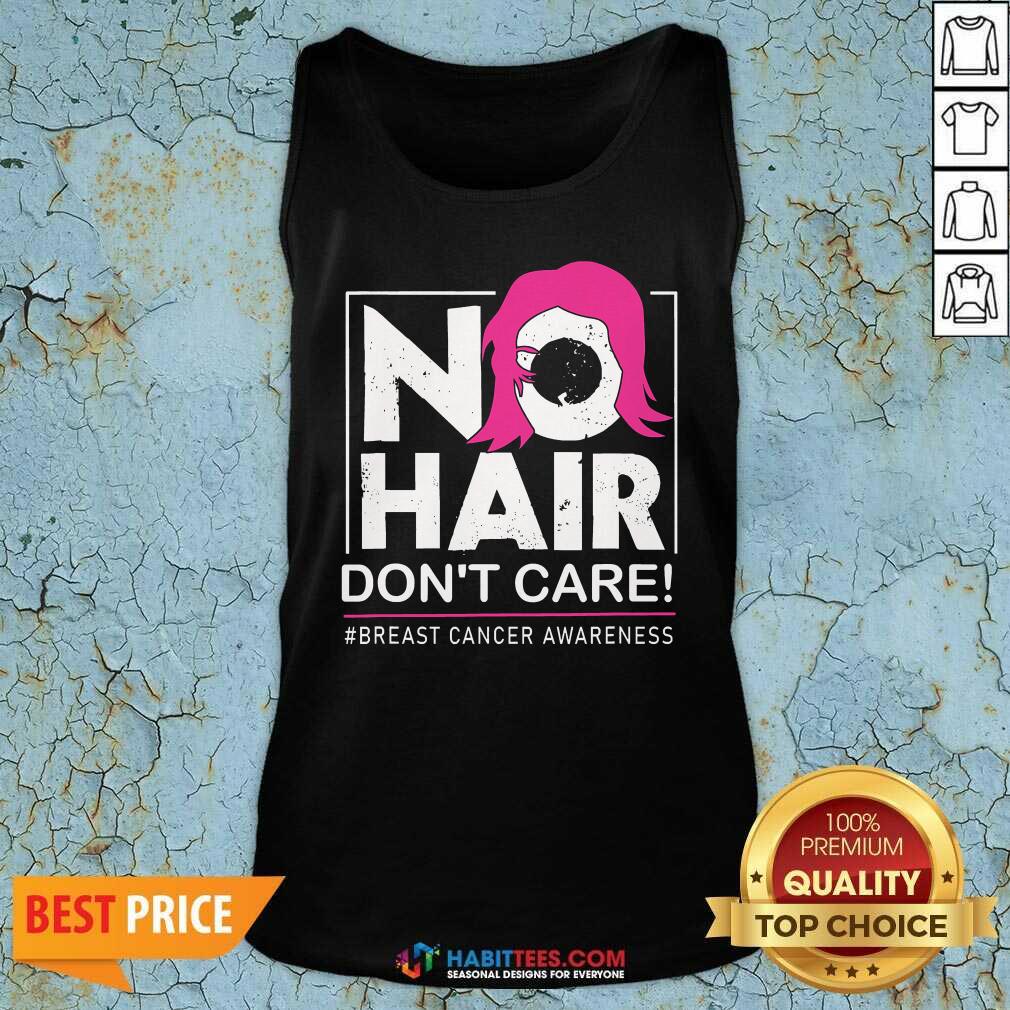Awesome No Hair Do Not Care Breast Cancer Awareness Woman Shirt