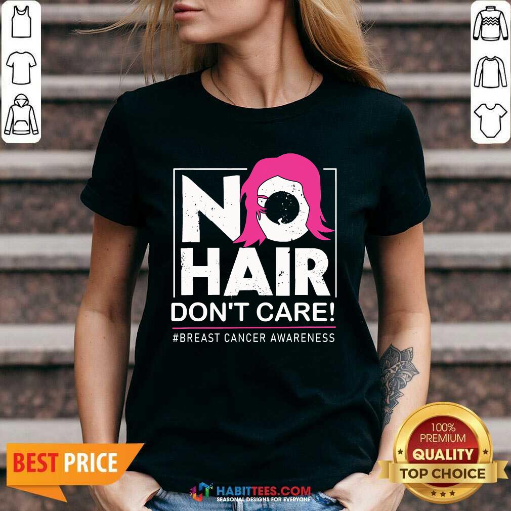 Awesome No Hair Do Not Care Breast Cancer Awareness Woman Shirt