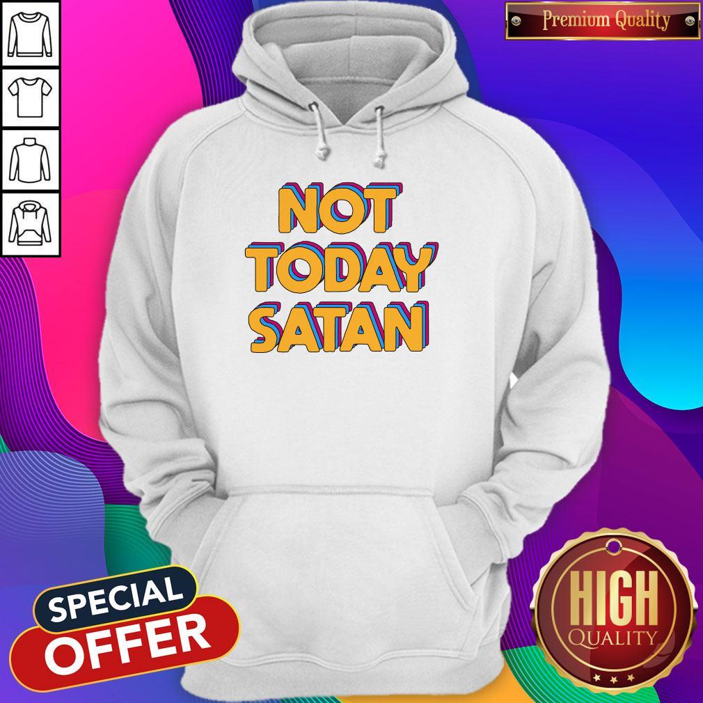 Awesome Not Today Satan Shirt