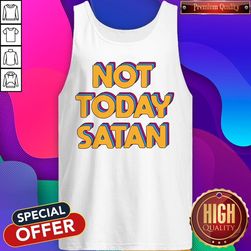 Awesome Not Today Satan Shirt