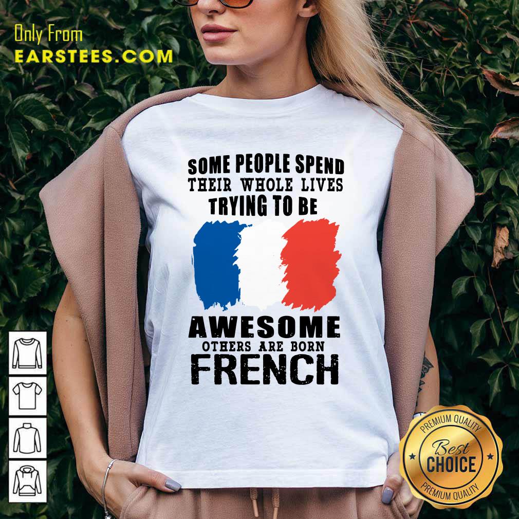Awesome Others Are Born French Shirt