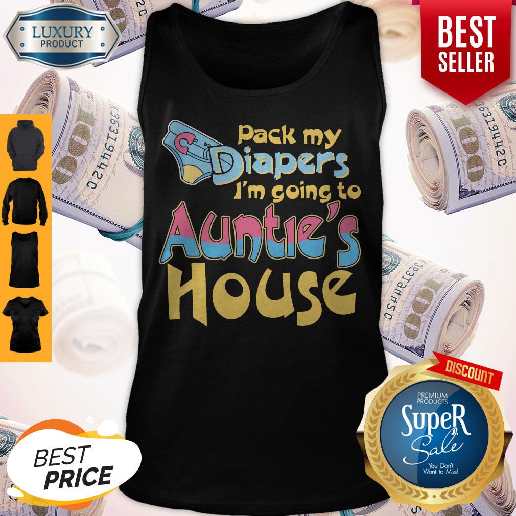 Awesome Pack My Diapers Im Going To Aunties House Shirt