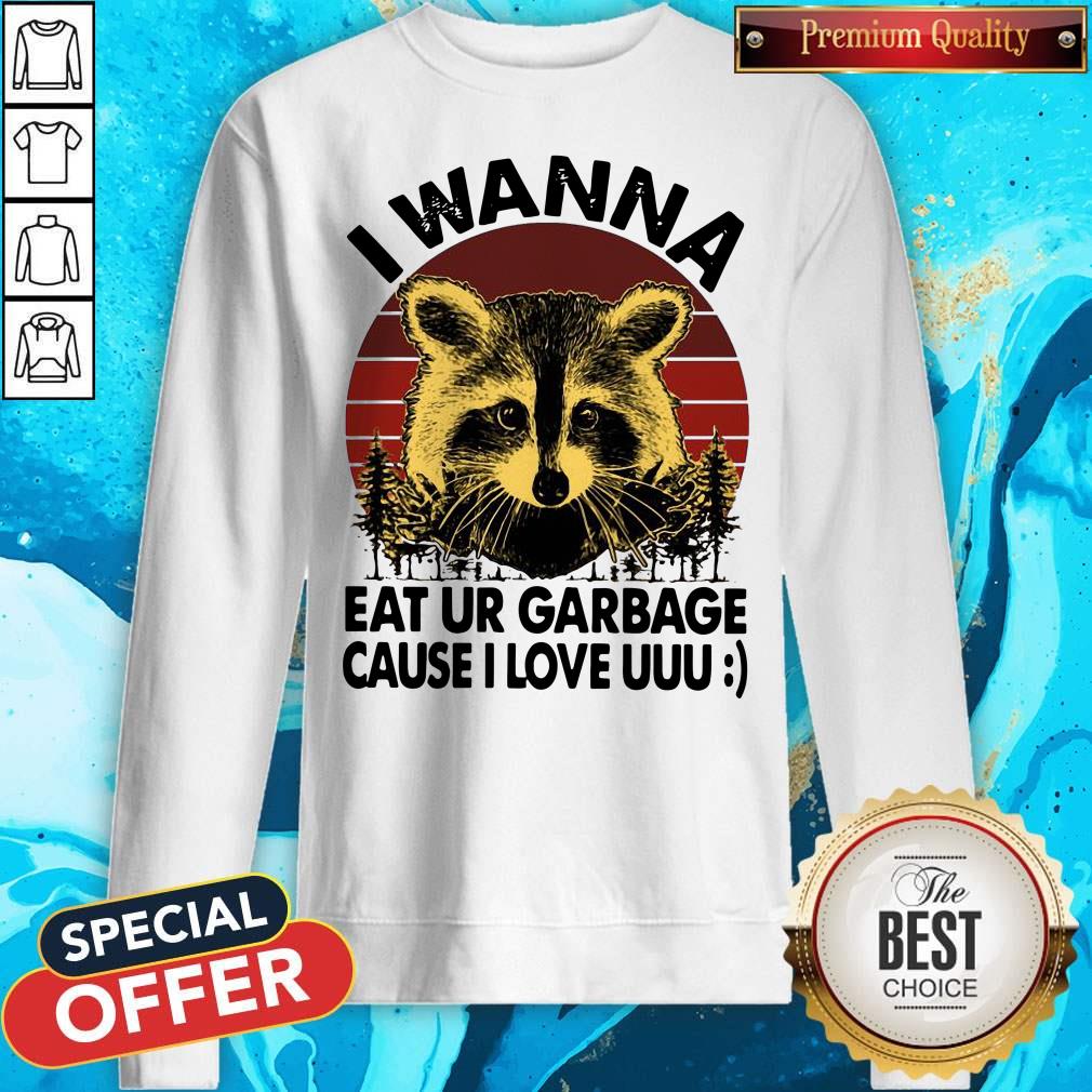 Awesome Racoon I Wanna Eat Ur Garbage Cause I Love Uuu Vintage Shirt