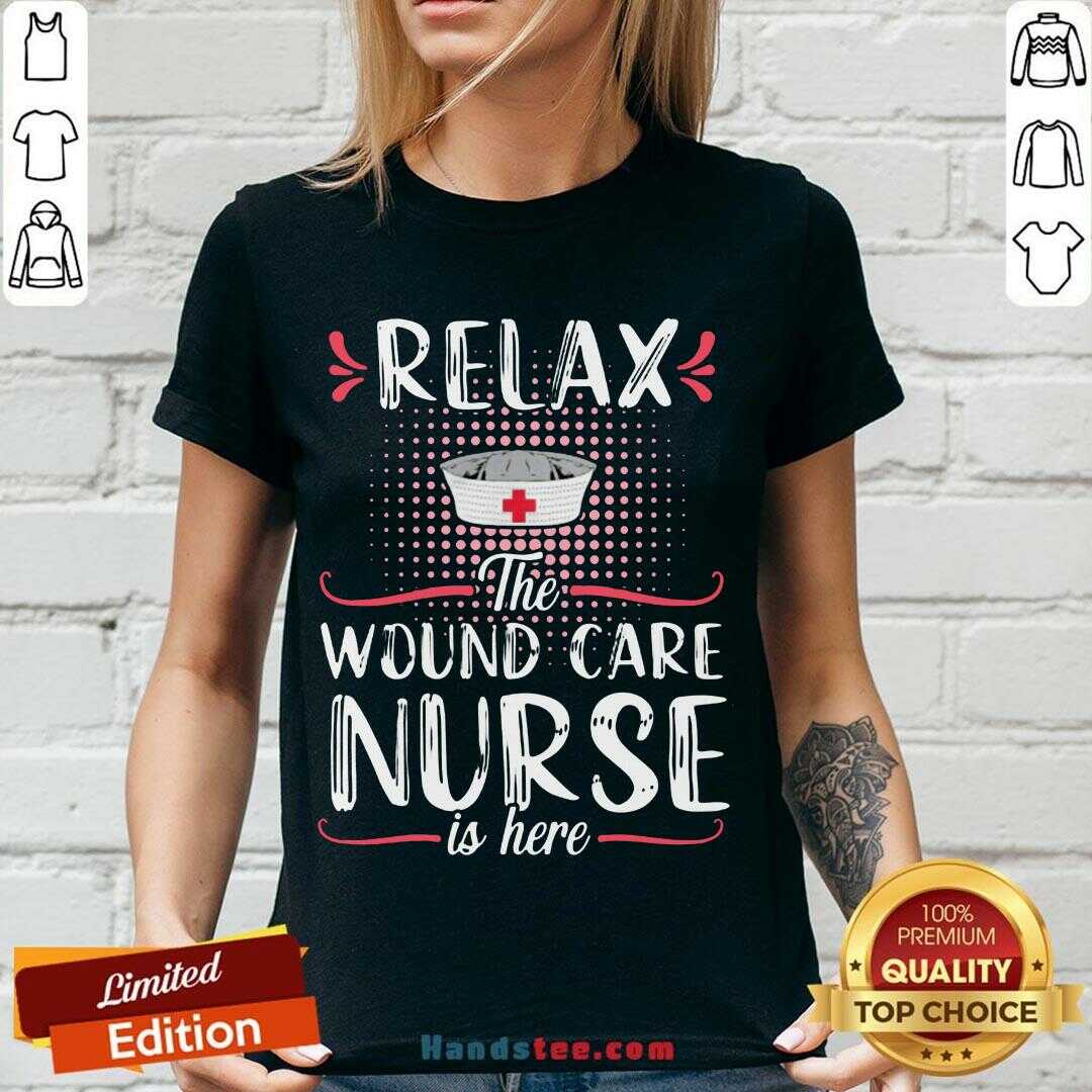 Awesome Relax The Wound Care Nurse Is Here Shirt