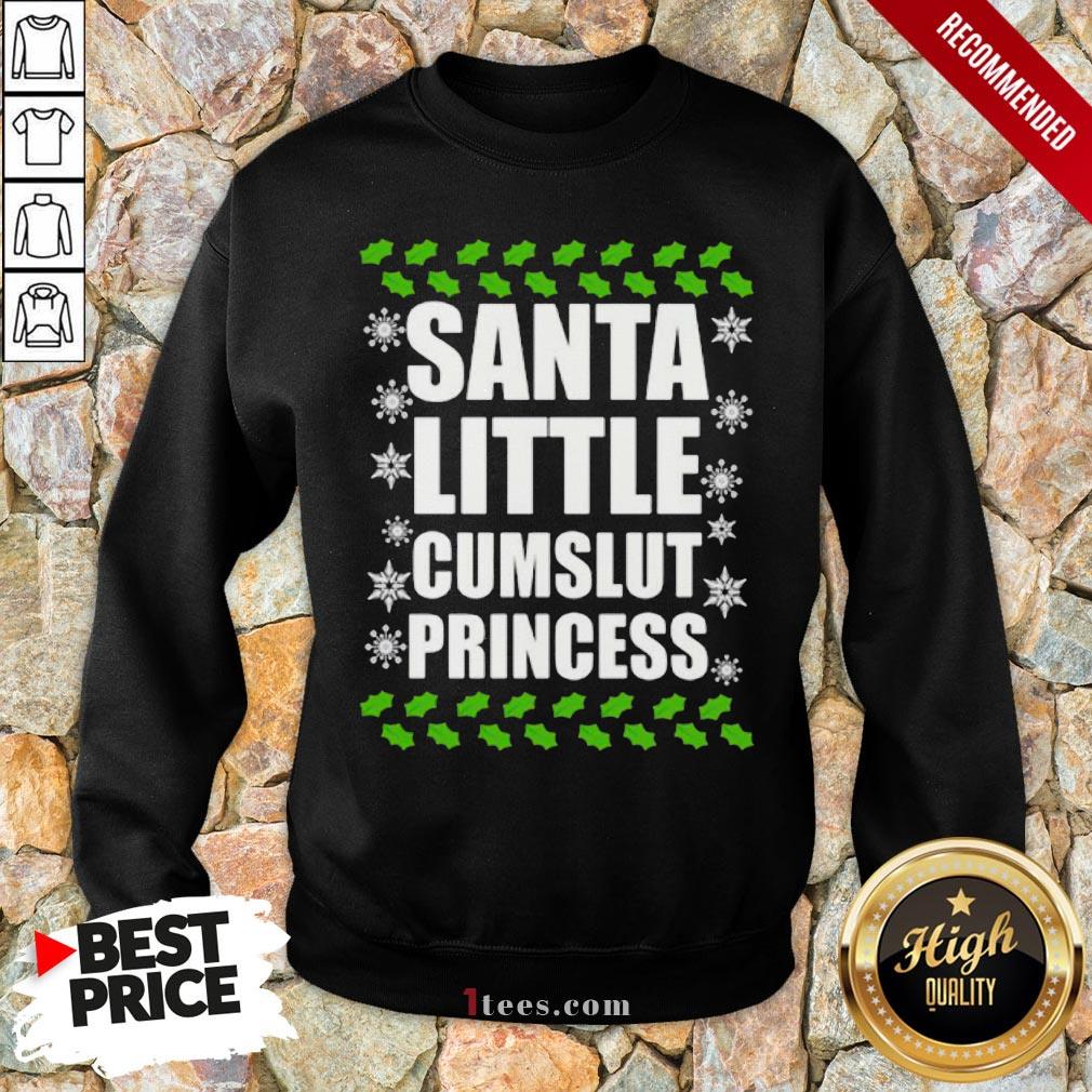 Awesome Santa Little Cumslut Princess Ugly Christmas Shirt