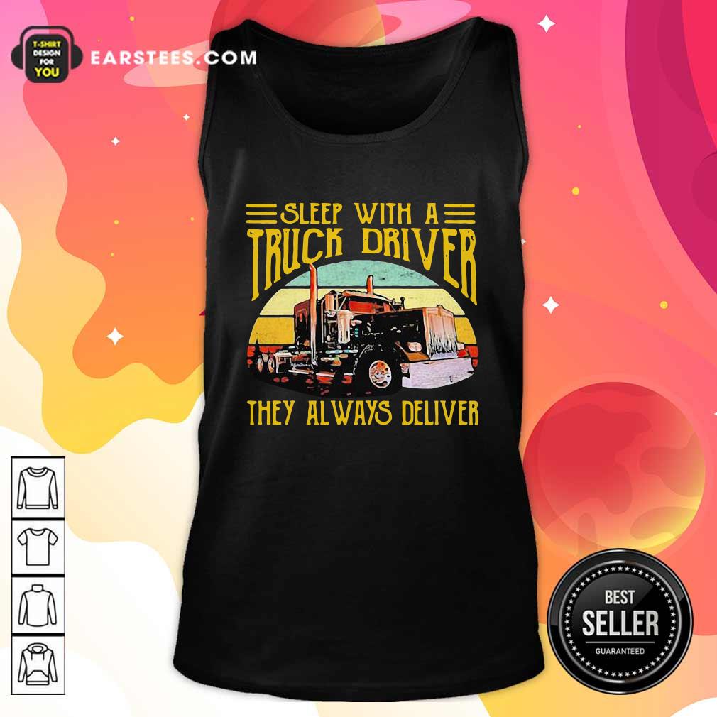 Awesome Sleep With A Truck Driver They Always Deliver Vintage Shirt