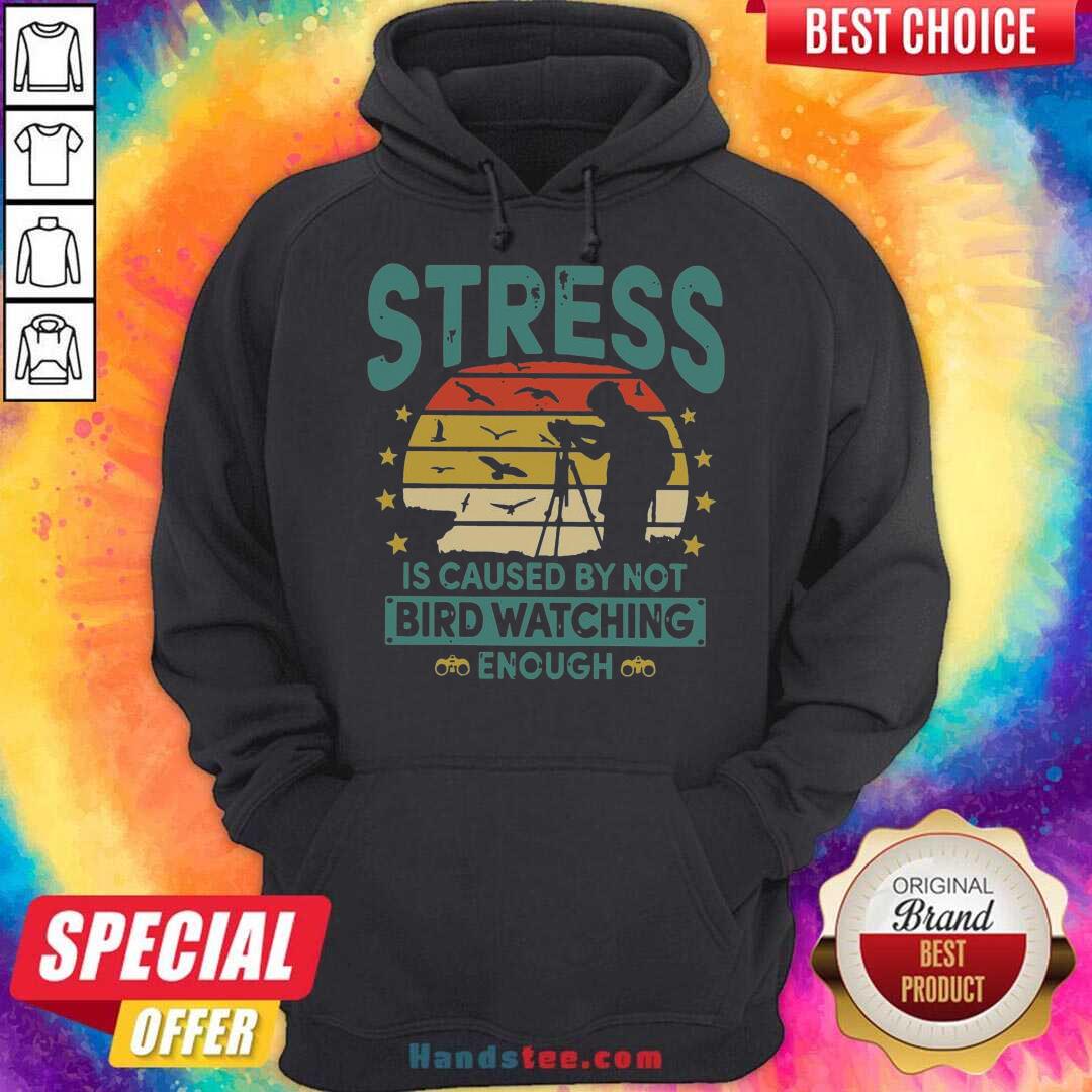 Awesome Stress Is Caused By Not Bird Watching Enough Vintage Shirt