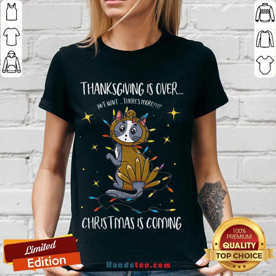 Awesome Thanksgiving Is Over Christmas Is Coming Meow Year Shirt