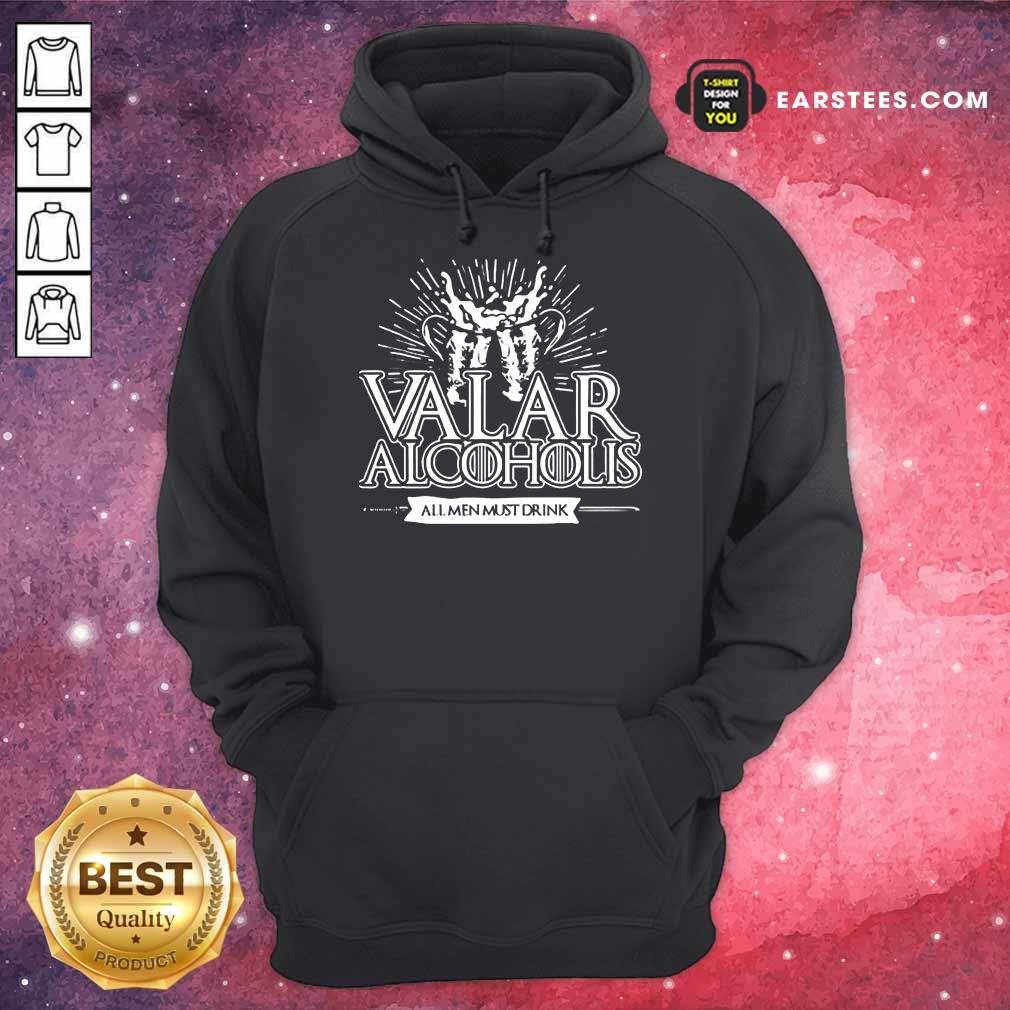 Awesome Valar Alcoholis All Men Must Drink Shirt