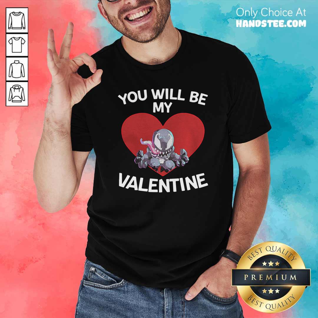 Awesome Venom You Will Be My Valentine Shirt