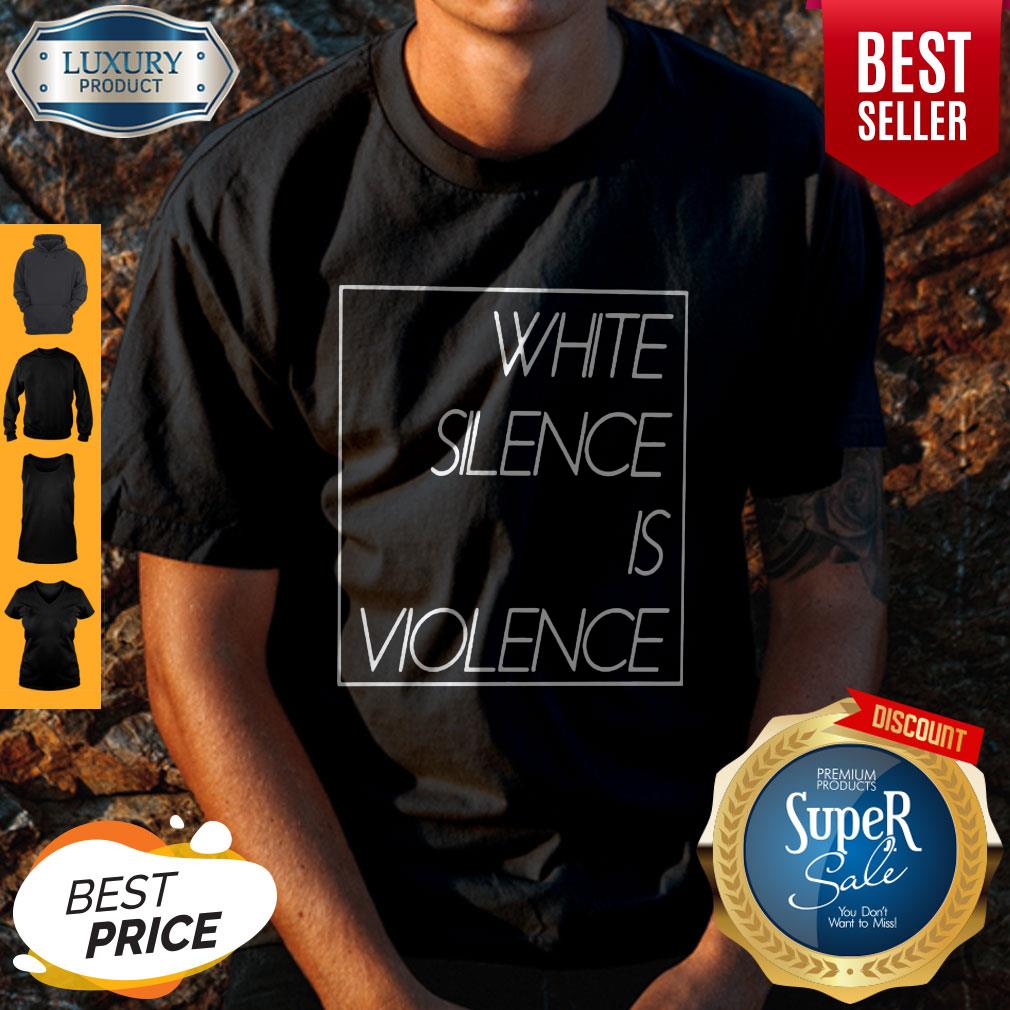 Awesome White Silence Is Violence Shirt