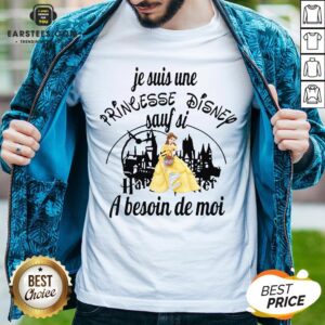 Original Belle Je Suis Une Princesse Disney Sauf Si Harry Potter A Besoin De Moi Shirt