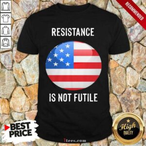 Best Resistance Is Not Futile American Flag Shirt