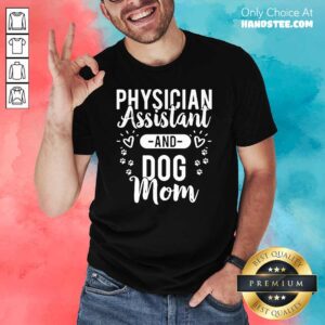 Premium 3 Assistant Physician Dog Mom Shirt