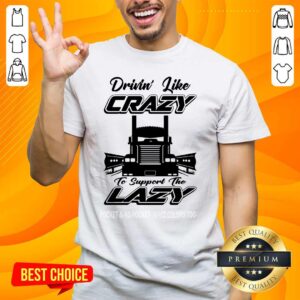 Hot 46 Drivin Like Crazy Shirt