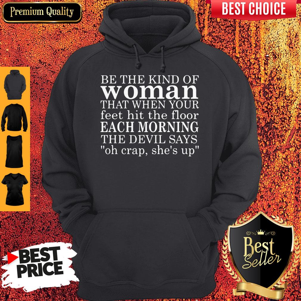 be-the-kind-of-woman-that-when-your-feet-hit-the-floor-each-morning-the-devil-says-hoodie
