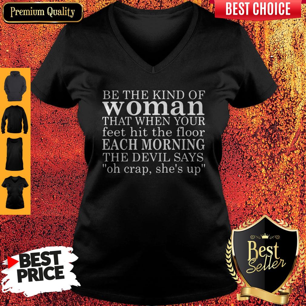be-the-kind-of-woman-that-when-your-feet-hit-the-floor-each-morning-the-devil-says-v-neck