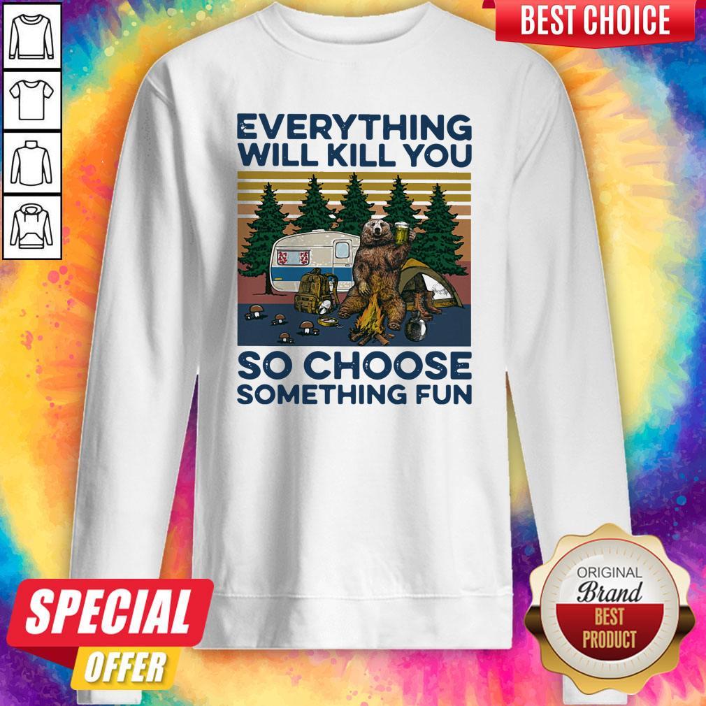 Bear Camping Everything Will Kill You So Choose Something Fun Vintage Shirt
