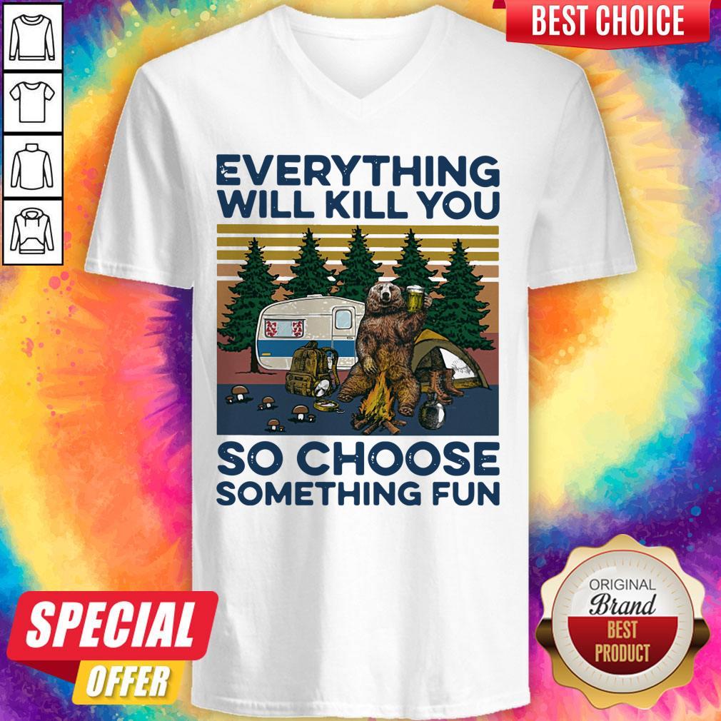 Bear Camping Everything Will Kill You So Choose Something Fun Vintage Shirt
