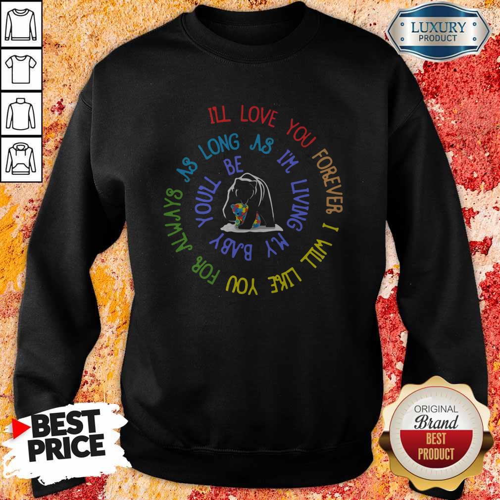 bear-lgbbeart-ill-love-you-forever-i-will-like-you-for-always-as-long-as-im-living-my-baby-youll-be-autism-sweatshirt.jpg