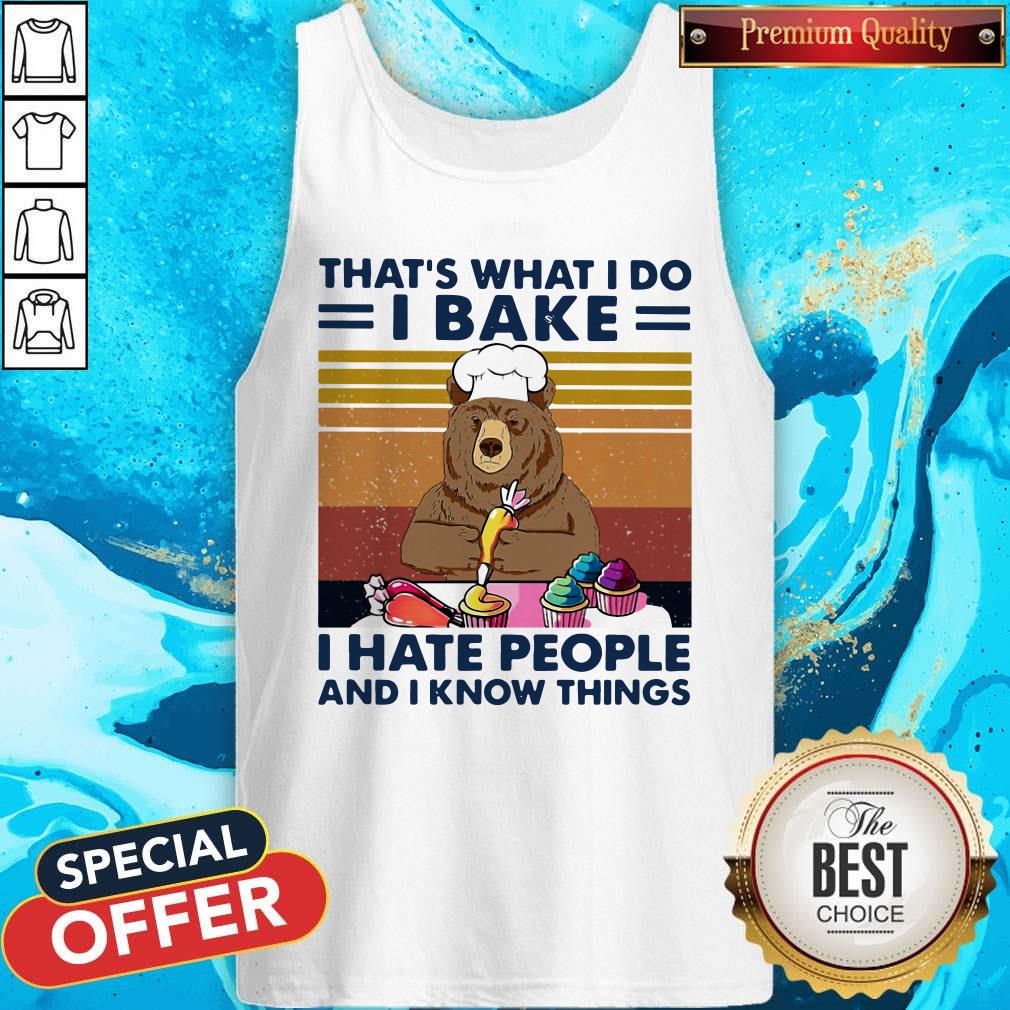 bear-thats-what-i-do-i-bake-i-hate-people-and-i-know-things-vintage-retro-tank-top.jpg